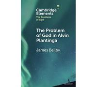 The Problem of God in Alvin Plantinga (Elements in the Problems of God)