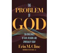 The Problem of God: The Challenges of Faith, Religion, and Spirituality Today