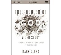 The Problem of God Video Study: Answering a Skeptic’s Challenges to Christianity [DVD]