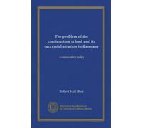 The problem of the continuation school and its successful solution in Germany: a consecutive policy