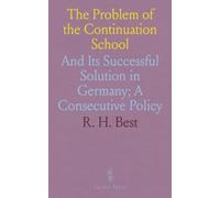The Problem of the Continuation School: And Its Successful Solution in Germany; A Consecutive Policy
