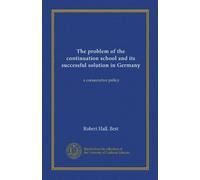 The problem of the continuation school and its successful solution in Germany: a consecutive policy
