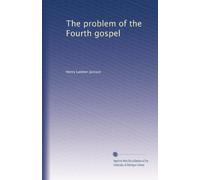 The problem of the Fourth gospel