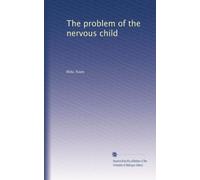 The problem of the nervous child
