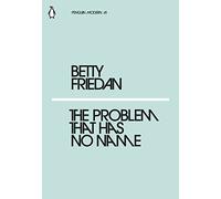The Problem that Has No Name: Betty Friedan (Penguin Modern)