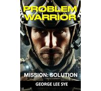 The Problem Warrior: Mission: Solution (Self Leadership)