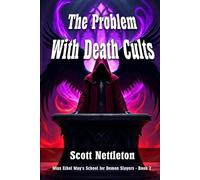 The Problem With Death Cults (Miss Ethel May Holbrook's School for Demon Slayers)