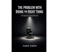 The Problem With Doing the Right Thing: A Corporate Survival Record