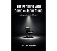 The Problem With Doing the Right Thing: A Corporate Survival Record