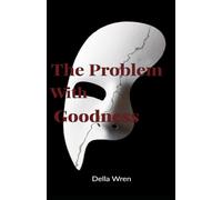 The Problem with Goodness