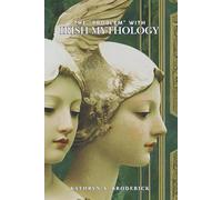 The "Problem" with Irish Mythology: Structure, Fragment, and the Challenge of Interpretation (Critical Folklore Studies)