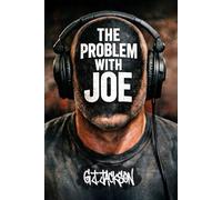 The Problem With Joe: Great Power & No Accountability: 7 (G. J. Jackson)