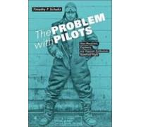 The Problem With Pilots: How Physicians Engineers And Airpower Enthusi