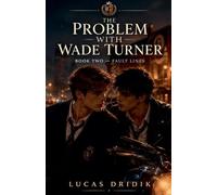 The Problem With Wade Turner: Fault Lines: 2