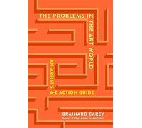The Problems in the Art World: An Artist's A-Z Action Guide
