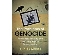 The Problems of Genocide: Permanent Security and the Language of Transgression (Human Rights in History)