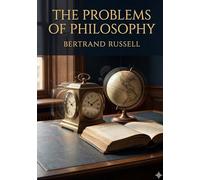 The problems of philosophy - by bertrand russell