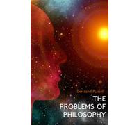 The Problems of Philosophy: The 1912 Philosophical Classic (Annotated)