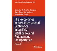 The Proceedings of 2024 International Conference on Artificial Intelligence and Autonomous Transportation: Volume III: 1391 (Lecture Notes in Electrical Engineering, 1391)