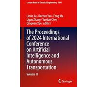 The Proceedings of 2024 International Conference on Artificial Intelligence and Autonomous Transportation: Volume III: 1391 (Lecture Notes in Electrical Engineering)