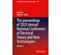 The Proceedings of 2025 Annual National Conference of Electrical Theory and New Technologies: Volume II: 1548 (Lecture Notes in Electrical Engineering, 1548)