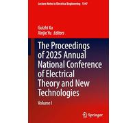 The Proceedings of 2025 Annual National Conference of Electrical Theory and New Technologies: Volume I: 1547 (Lecture Notes in Electrical Engineering, 1547)