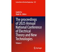 The Proceedings of 2025 Annual National Conference of Electrical Theory and New Technologies: Volume I: 1547 (Lecture Notes in Electrical Engineering, 1547)