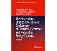 The Proceedings of 2025 International Conference of Electrical, Electronic and Networked Energy Systems: Volume VI: 1610 (Lecture Notes in Electrical Engineering, 1610)