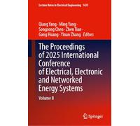 The Proceedings of 2025 International Conference of Electrical, Electronic and Networked Energy Systems: Volume II: 1635 (Lecture Notes in Electrical Engineering, 1635)