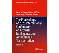 The Proceedings of 2025 International Conference on Artificial Intelligence and Autonomous Transportation: Volume II: 1590 (Lecture Notes in Electrical Engineering, 1590)