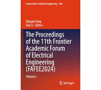 The Proceedings of the 11th Frontier Academic Forum of Electrical Engineering (FAFEE2024): Volume I: 1286 (Lecture Notes in Electrical Engineering, 1286)