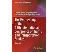 The Proceedings of the 11th International Conference on Traffic and Transportation Studies: Volume I (Lecture Notes in Civil Engineering, 616)