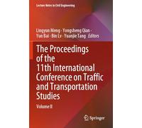 The Proceedings of the 11th International Conference on Traffic and Transportation Studies: Volume II (Lecture Notes in Civil Engineering, 617)