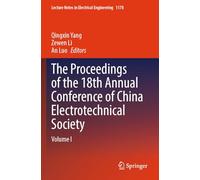 The Proceedings of the 18th Annual Conference of China Electrotechnical Society: Volume I: 1178 (Lecture Notes in Electrical Engineering)