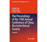 The Proceedings of the 19th Annual Conference of China Electrotechnical Society: Volume II: 1309 (Lecture Notes in Electrical Engineering, 1309)