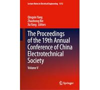 The Proceedings of the 19th Annual Conference of China Electrotechnical Society: Volume V (Lecture Notes in Electrical Engineering, 1312)