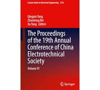 The Proceedings of the 19th Annual Conference of China Electrotechnical Society: Volume VI: 1313 (Lecture Notes in Electrical Engineering)
