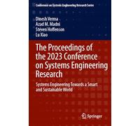 The Proceedings of the 2023 Conference on Systems Engineering Research: Systems Engineering Towards a Smart and Sustainable World (Conference on Systems Engineering Research Series)