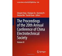 The Proceedings of the 20th Annual Conference of China Electrotechnical Society: Volume III: 1560 (Lecture Notes in Electrical Engineering, 1560)