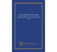 The proceedings of the first annual Industrial Safety Conference held at the University of Nevada, January 26 and 27, 1914