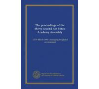 The proceedings of the thirty-second Air Force Academy Assembly: 12-18 March 1990 : managing the global environment