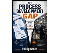 The Process Development Gap: Building Manufacturing Systems between the C-Suite, Plant Managers, Engineers, Coordinators, and the Production Floor