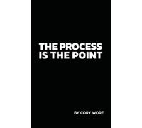 The Process is the Point