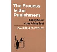 The Process is the Punishment: Handling Cases in a Lower Criminal Court
