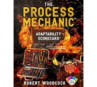 The Process Mechanic(TM): Adaptability Scorecard(TM)