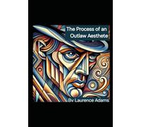 The Process of an Outlaw Aesthete