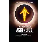 The Process Of Ascension: Let Jesus And Plato Awaken You To Heaven On Earth