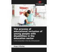 The process of educational inclusion of young people with disabilities in the education sector: In the Universities in the City of Encarnación