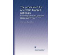 The proclaimed list of certain blocked nationals: Revision VII, March 23, 1944, promulgated pursuant to Proclamation 2497 of the President of July 17, 1941: Volume 1