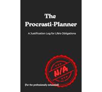 The Procrasti-Planner: A Sarcastic Daily To-Do List: Humor Journal & Logbook for Burnt-Out Professionals, Procrastinators, and WFH Warriors